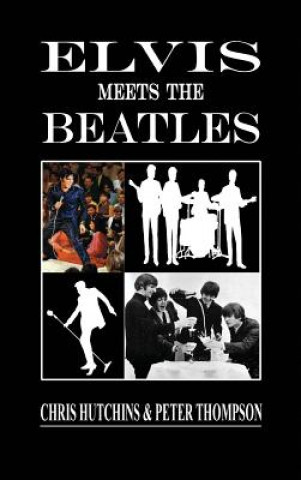 Книга Elvis Meets The Beatles Chris Hutchins