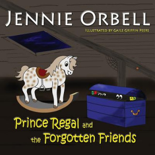 Kniha Prince Regal and the Forgotten Friends Jennie Orbell