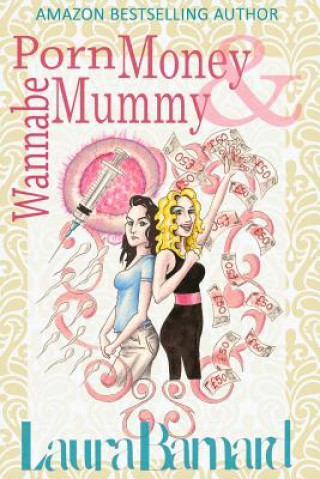 Könyv Porn Money & Wannabe Mummy Laura Barnard