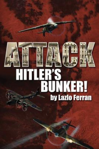 Buch Attack Hitler's Bunker! LAZLO FERRAN