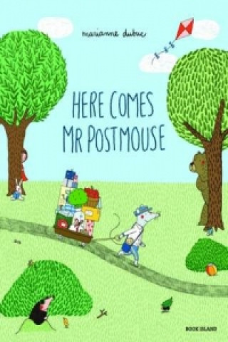 Könyv Here Comes Mr Postmouse MARIANNE DUBUC