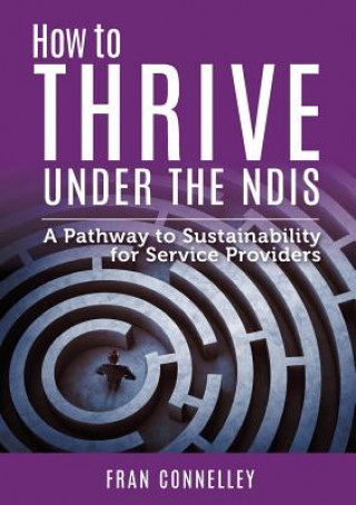 Knjiga How to Thrive Under the Ndis Fran Connelley