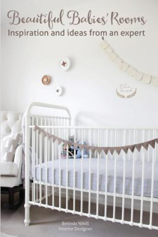 Könyv Beautiful Babies' Rooms Belinda Nihill