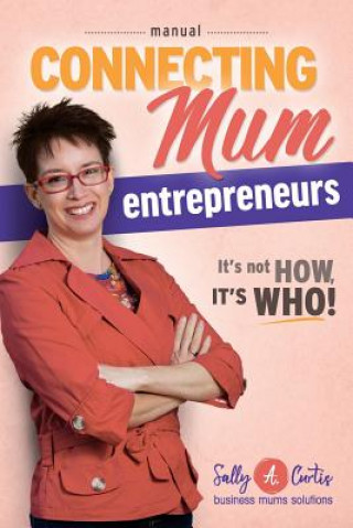 Book Connecting Mum Entrepreneurs Manual Sally a Curtis