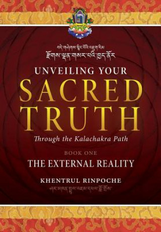 Kniha Unveiling Your Sacred Truth through the Kalachakra Path, Book One Shar Khentrul Jamphel Lodro
