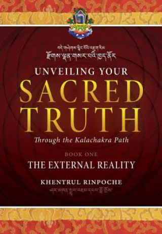 Książka Unveiling Your Sacred Truth through the Kalachakra Path, Book One Shar Khentrul Jamphel Lodro