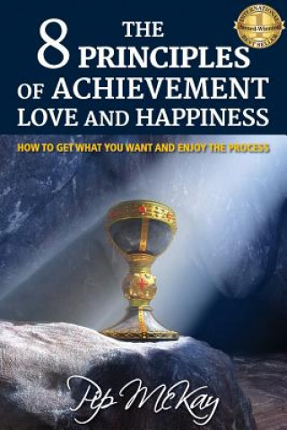 Kniha 8 Principles of Achievement, Love and Happiness Pip McKay