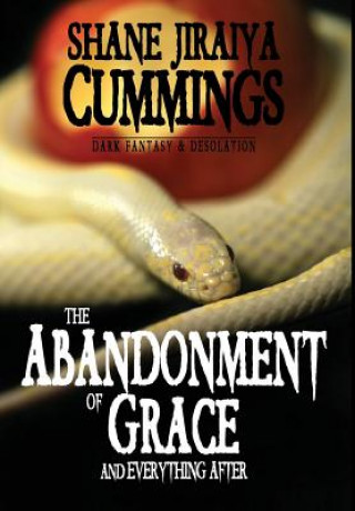Könyv Abandonment of Grace and Everything After Shane Jiraiya Cummings