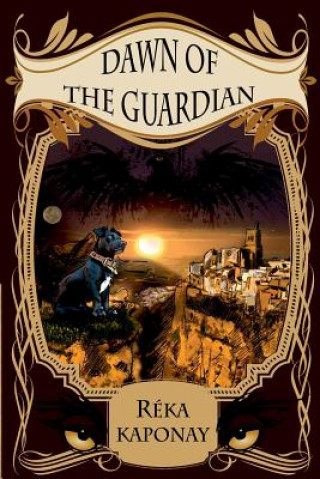 Kniha Dawn of the Guardian Reka Kaponay