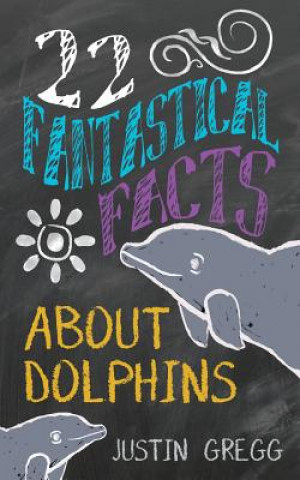 Kniha 22 Fantastical Facts About Dolphins Gregg