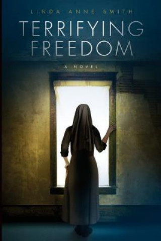 Книга Terrifying Freedom Linda Anne Smith