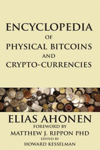 Book Encyclopedia of Physical Bitcoins and Crypto-Currencies Elias (BA in Political Science from Wilfrid Laurier University (Candidate)) Ahonen