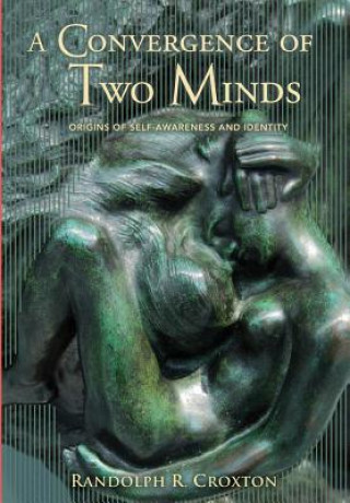 Kniha Convergence of Two Minds Randolph R Croxton