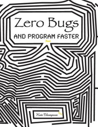 Könyv Zero Bugs and Program Faster Kate Thompson