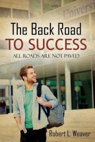 Книга Back Road To Success Robert L Weaver