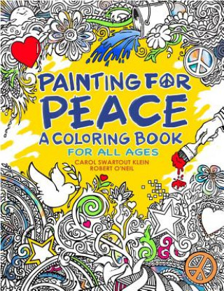 Knjiga Painting for Peace - A Coloring Book For All Ages Carol Swartout Klein