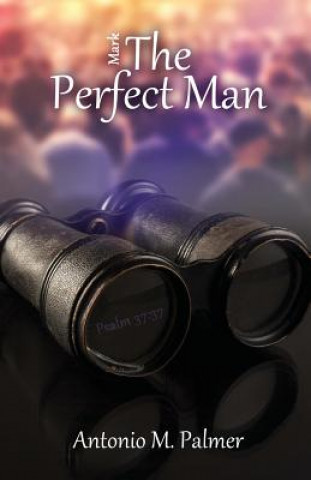 Книга Mark the Perfect Man Antonio M Palmer