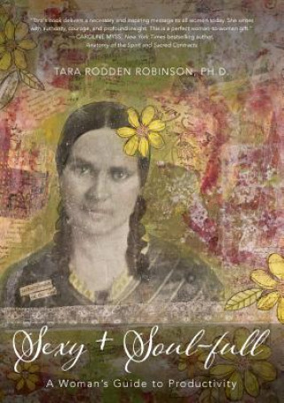Könyv Sexy + Soul-Full Ph D Tara Rodden Robinson