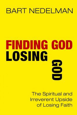 Carte Finding God, Losing God Bart (Mensa) Nedelman