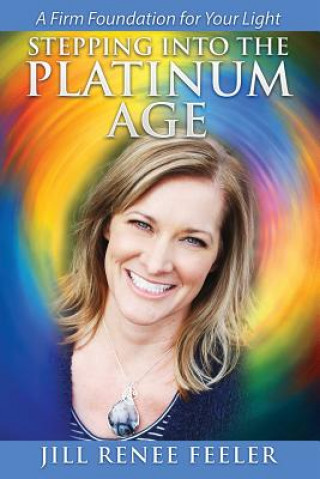 Könyv Stepping into the Platinum Age Jill Renee Feeler
