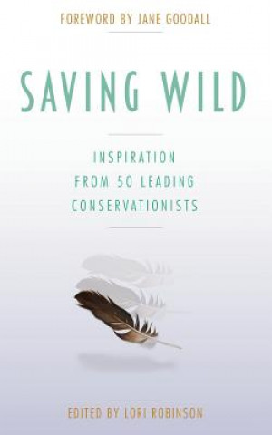 Kniha Saving Wild Lori Robinson