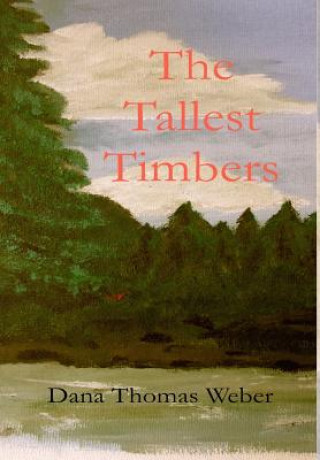 Kniha Tallest Timbers Dana Thomas Weber