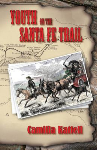 Carte Youth on the Santa Fe Trail Camilla (New Mexico Book Association) Kattell