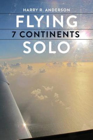 Książka Flying 7 Continents Solo Harry R. Anderson