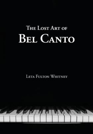 Könyv Lost Art of Bel Canto Leta Whitney