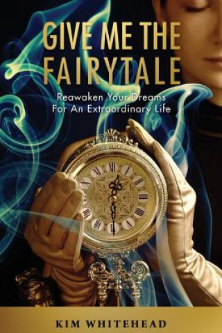 Könyv Give Me The Fairytale KIM WHITEHEAD