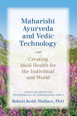 Book Maharishi Ayurveda and Vedic Technology Robert Keith Wallace