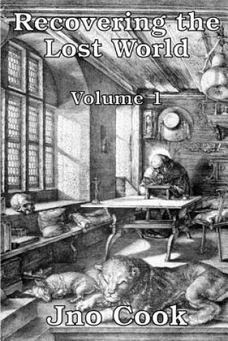 Kniha Recovering the Lost World, Volume 1 Jno Cook