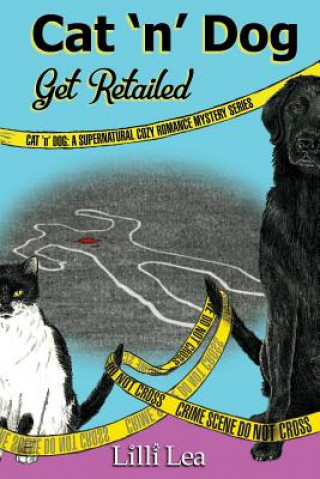 Kniha Cat 'n' Dog Get Retailed LILLI Lea