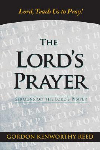 Könyv Lord, Teach Us to Pray! Gordon Kenworthy Reed