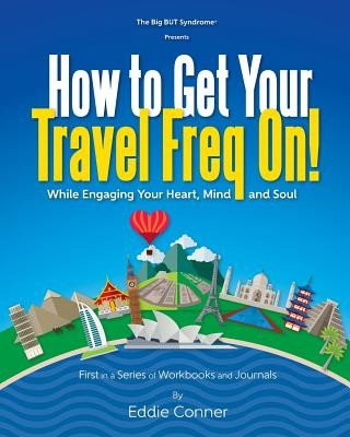 Carte How to Get Your Travel Freq On! Eddie Conner