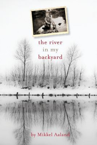 Kniha River in My Backyard Mikkel Aaland