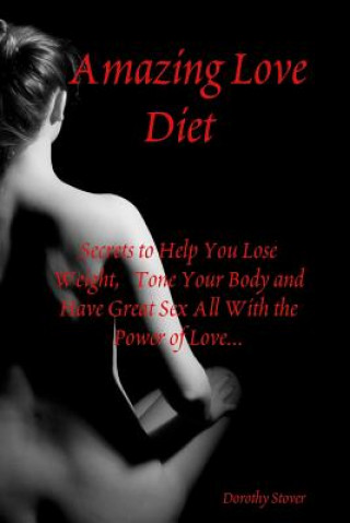 Knjiga Amazing Love Diet Dorothy Stover