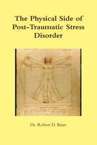 Kniha Physical Side of Post -Traumatic Stress Disorder Robert D. Baize