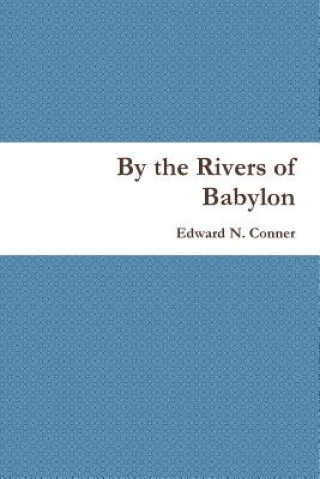 Kniha By the Rivers of Babylon Edward N. Conner