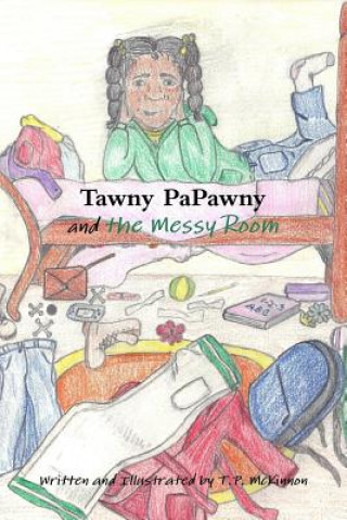 Kniha Tawny PaPawny and the Messy Room T. P. McKinnon