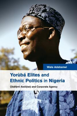 Książka Yoruba Elites and Ethnic Politics in Nigeria Wale Adebanwi