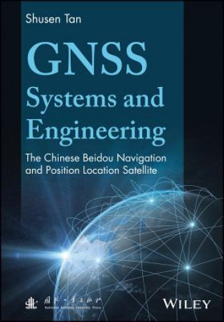 Książka GNSS Systems and Engineering - The Chinese Beidou Navigation and Position Location Satellite Shusen Tan