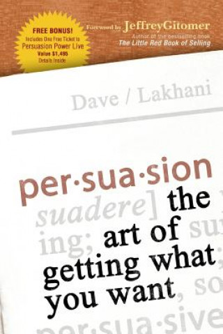 Könyv Persuasion - The Art of Getting What You Want Dave Lakhani