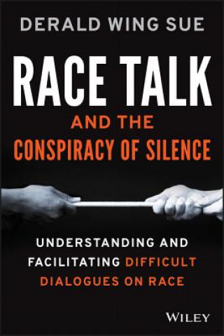 Kniha Race Talk and the Conspiracy of Silence Derald Wing Sue