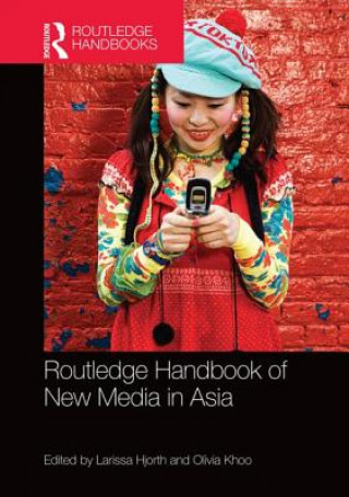 Kniha Routledge Handbook of New Media in Asia Larissa Hjorth