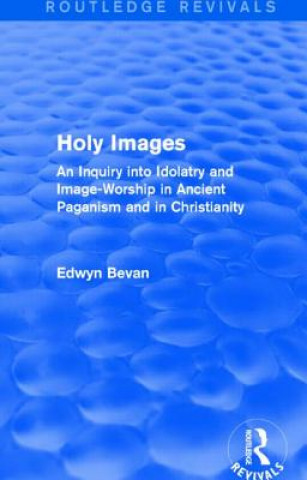 Carte Holy Images (Routledge Revivals) Edwyn Bevan