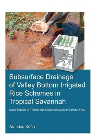 Könyv Subsurface Drainage of Valley Bottom Irrigated Rice Schemes in Tropical Savannah Amadou Keita