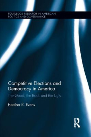 Kniha Competitive Elections and Democracy in America Heather K. Evans