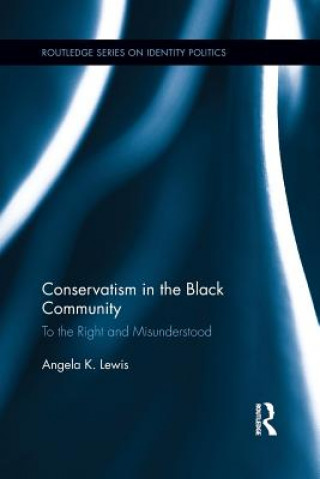 Książka Conservatism in the Black Community Angela K. Lewis