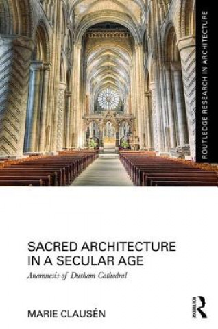 Książka Sacred Architecture in a Secular Age Marie Clausen